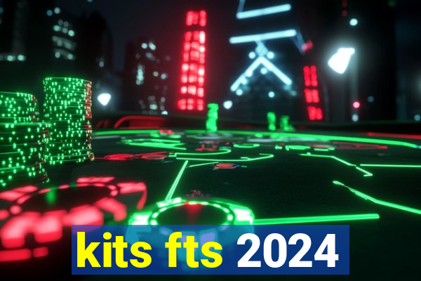 kits fts 2024