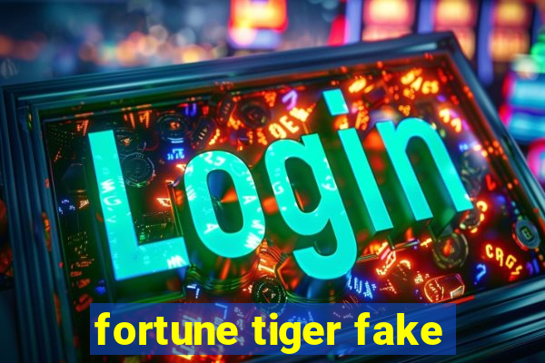 fortune tiger fake