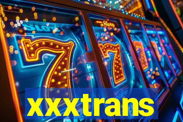 xxxtrans