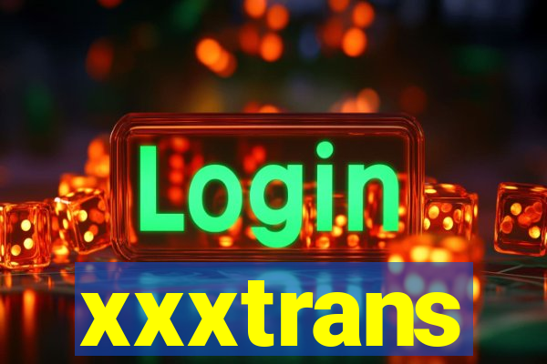 xxxtrans