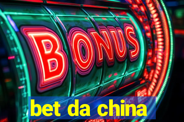 bet da china