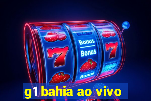 g1 bahia ao vivo