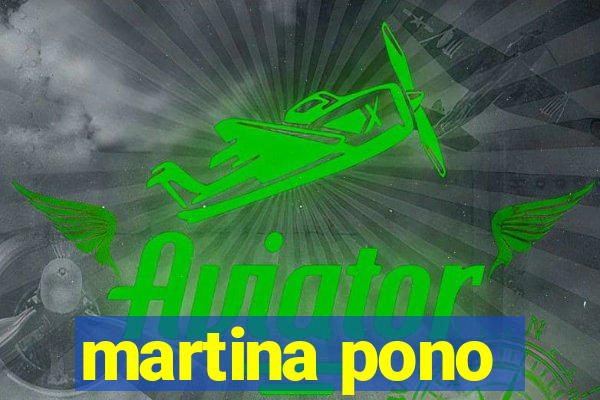 martina pono