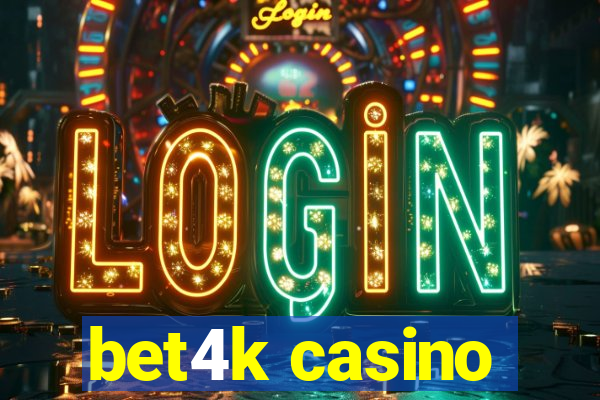 bet4k casino