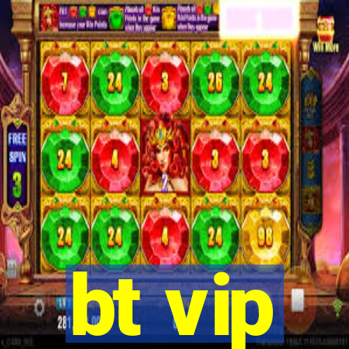 bt vip