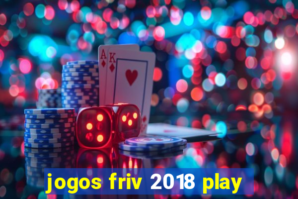 jogos friv 2018 play