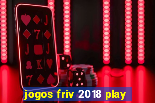 jogos friv 2018 play