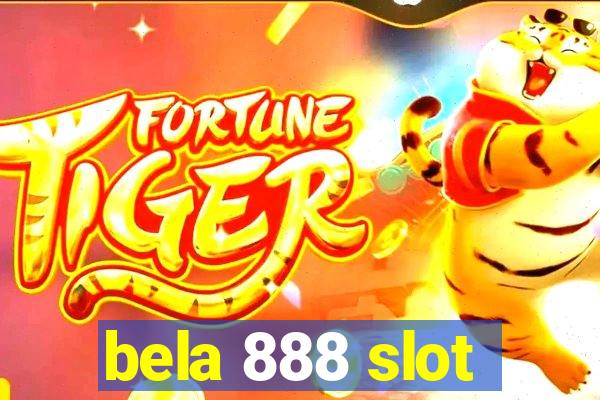 bela 888 slot