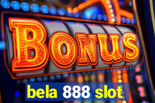 bela 888 slot