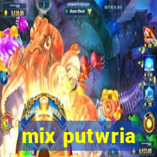 mix putwria