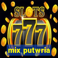 mix putwria