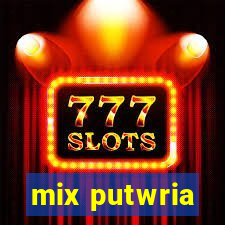 mix putwria