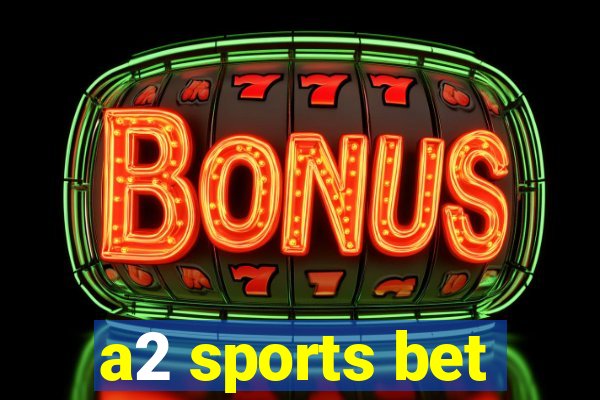 a2 sports bet