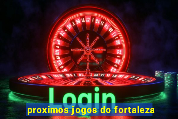 proximos jogos do fortaleza