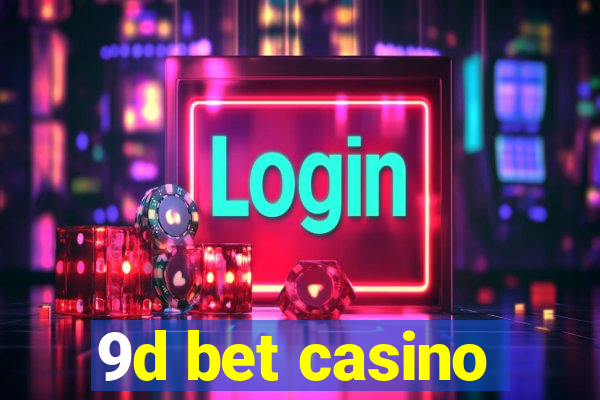 9d bet casino