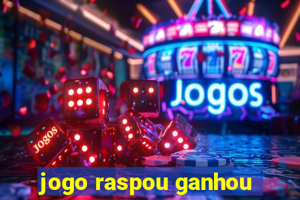 jogo raspou ganhou