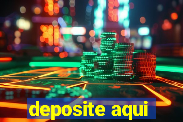 deposite aqui