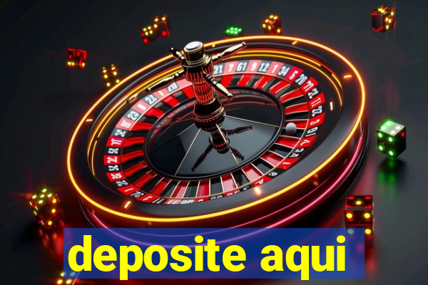 deposite aqui