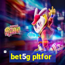 bet5g pltfor