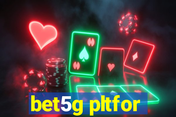 bet5g pltfor