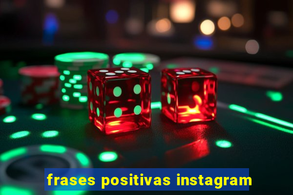 frases positivas instagram