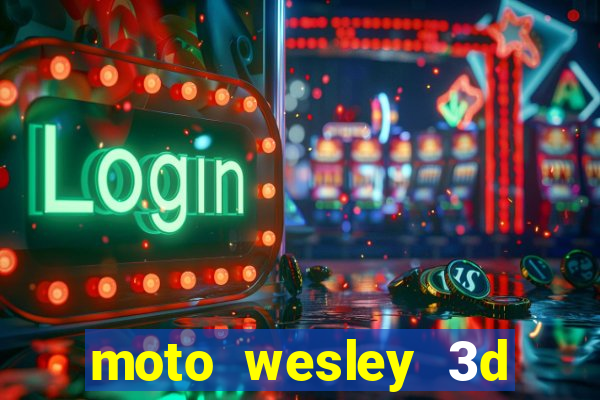 moto wesley 3d dinheiro infinito