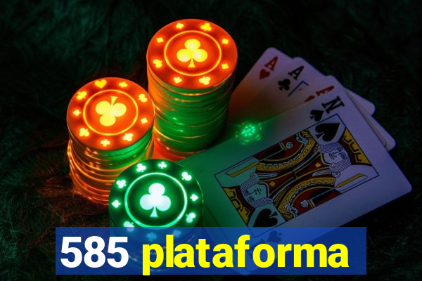 585 plataforma