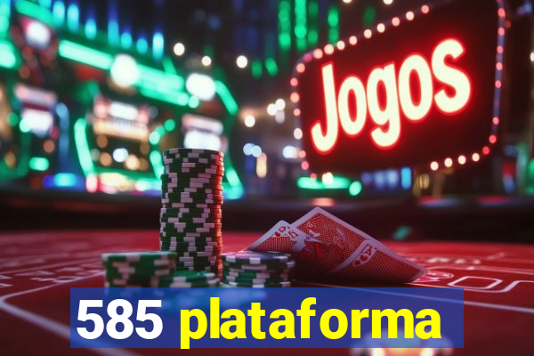 585 plataforma