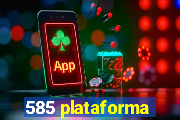 585 plataforma