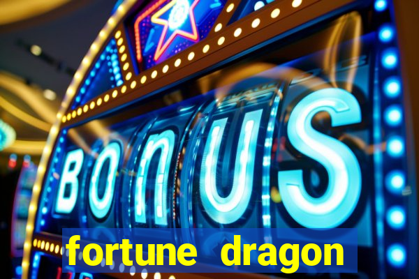 fortune dragon dinheiro infinito