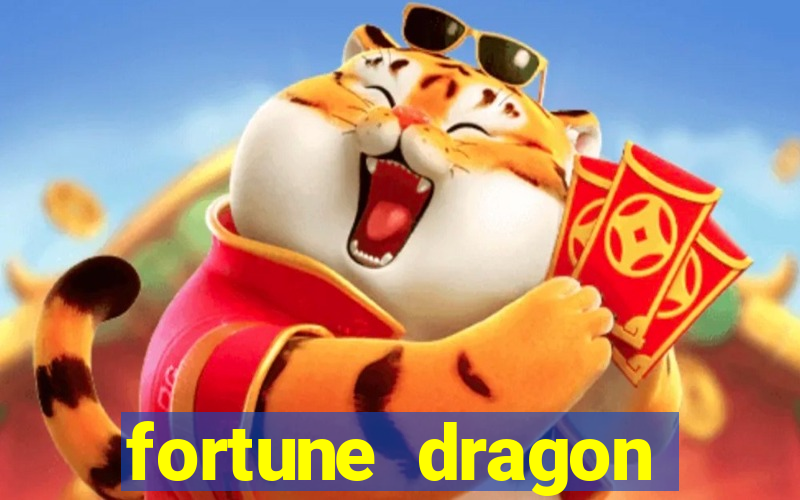 fortune dragon dinheiro infinito