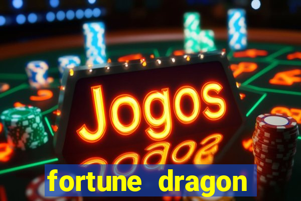 fortune dragon dinheiro infinito