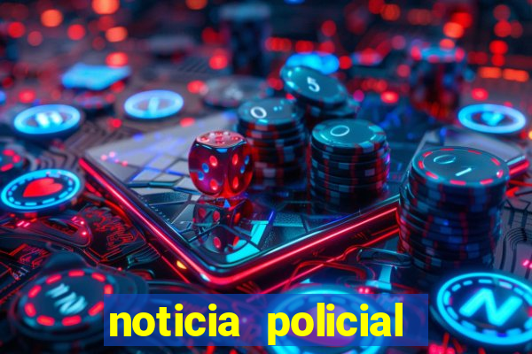 noticia policial cachoeira bahia