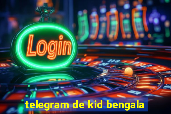 telegram de kid bengala