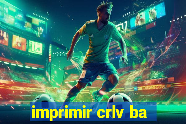 imprimir crlv ba