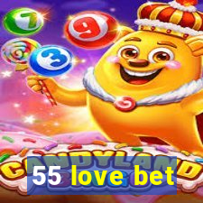 55 love bet