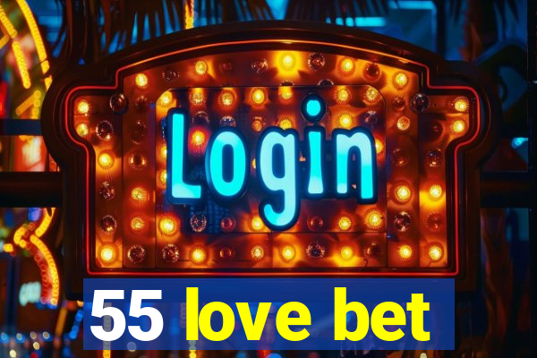 55 love bet