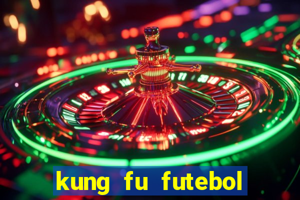 kung fu futebol clube online