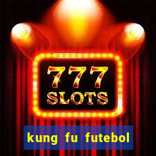 kung fu futebol clube online