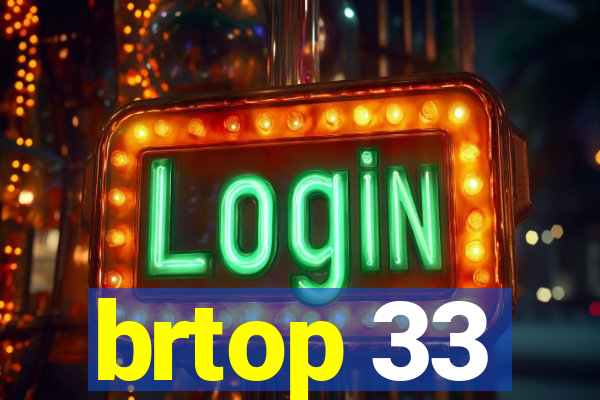 brtop 33