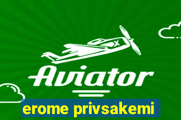 erome privsakemi