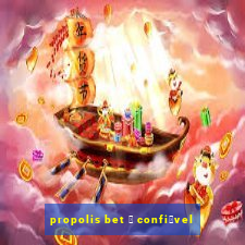 propolis bet 茅 confi谩vel