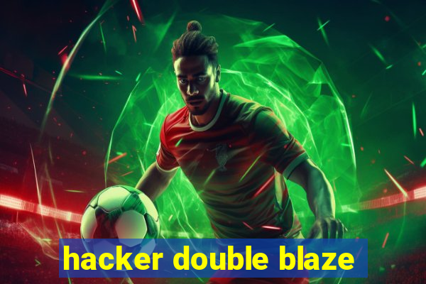 hacker double blaze