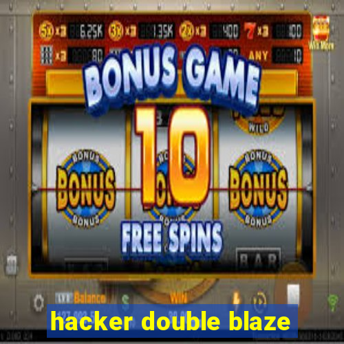 hacker double blaze