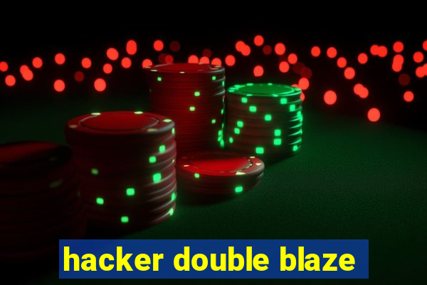 hacker double blaze