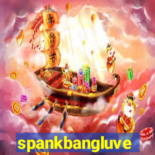 spankbangluve