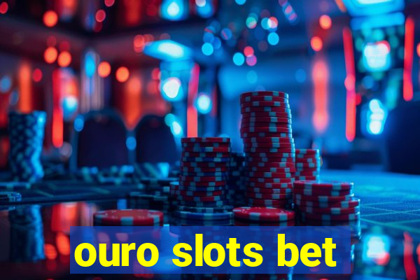 ouro slots bet