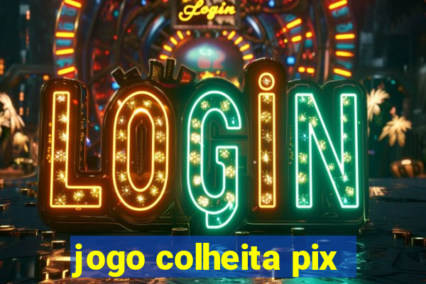 jogo colheita pix