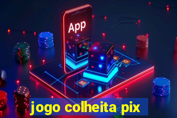 jogo colheita pix