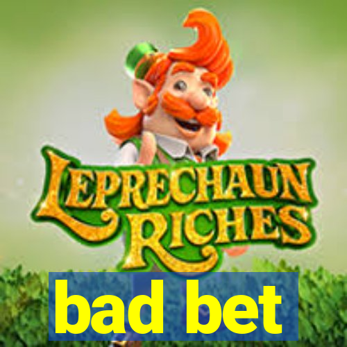 bad bet